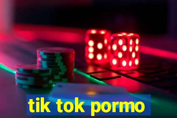 tik tok pormo